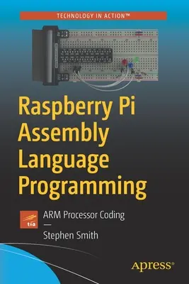Programovanie v asemblerovom jazyku Raspberry Pi: Kódovanie procesora Arm - Raspberry Pi Assembly Language Programming: Arm Processor Coding