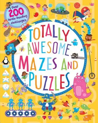 Úplne úžasné bludiská a hádanky: Viac ako 200 výziev pre mozog - Totally Awesome Mazes and Puzzles: Over 200 Brain-Bending Challenges