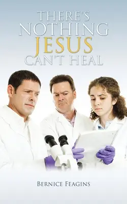 Nie je nič, čo by Ježiš nemohol vyliečiť - There's Nothing Jesus Can't Heal