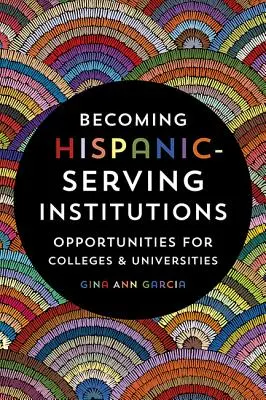 Becoming Hispanic-Serving Institutions: Príležitosti pre vysoké školy a univerzity - Becoming Hispanic-Serving Institutions: Opportunities for Colleges and Universities