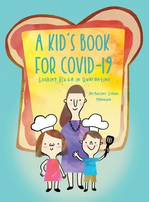 Detská kniha pre COVID-19: Varenie pizze v karanténe - A Kid's Book for COVID-19: Cooking Pizza in Quarantine