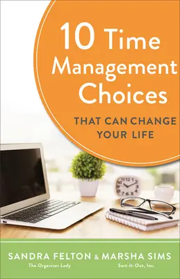 10 rozhodnutí v oblasti riadenia času, ktoré môžu zmeniť váš život - 10 Time Management Choices That Can Change Your Life