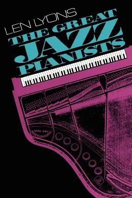 Veľkí jazzoví klaviristi: Publikácie: Publikácie o ich živote a hudbe - The Great Jazz Pianists: Speaking of Their Lives and Music