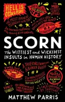 Pohŕdanie: Najdôvtipnejšie a najzlomyseľnejšie urážky v histórii ľudstva - Scorn: The Wittiest and Wickedest Insults in Human History