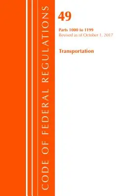 Code of Federal Regulations, Title 49 Transportation 1000-1199, Revised as of October 1 2017 (Office Of The Federal Register (U.S.)) - Code of Federal Regulations, Title 49 Transportation 1000-1199, Revised as of October 1, 2017 (Office Of The Federal Register (U.S.))