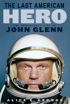 Posledný americký hrdina: Pozoruhodný život Johna Glenna - The Last American Hero: The Remarkable Life of John Glenn