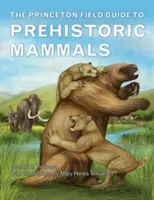 Princetonský terénny sprievodca pravekými cicavcami - The Princeton Field Guide to Prehistoric Mammals