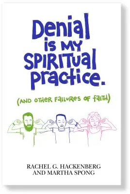 Odmietanie je moja duchovná prax: (A iné zlyhania viery) - Denial Is My Spiritual Practice: (And Other Failures of Faith)