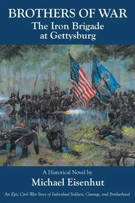Vojnoví bratia Železná brigáda pri Gettysburgu - Brothers of War The Iron Brigade at Gettysburg