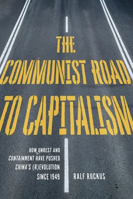 Komunistická cesta ku kapitalizmu: Ako sociálne nepokoje a obmedzovanie tlačili na (r)vývoj Číny od roku 1949 - The Communist Road to Capitalism: How Social Unrest and Containment Have Pushed China's (R)Evolution Since 1949