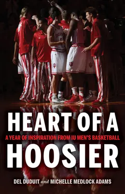 Srdce Hoosiera: Rok inšpirácie z mužského basketbalu Iu - Heart of a Hoosier: A Year of Inspiration from Iu Men's Basketball