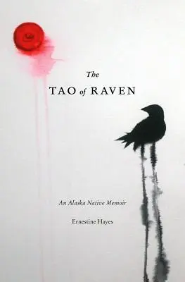 The Tao of Raven: Memoáre aljašských domorodcov - The Tao of Raven: An Alaska Native Memoir