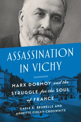 Atentát vo Vichy: Marx Dormoy a boj o dušu Francúzska - Assassination in Vichy: Marx Dormoy and the Struggle for the Soul of France