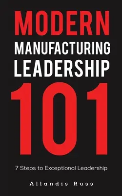 Moderné vedenie výroby 101 - Modern Manufacturing Leadership 101