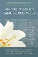 Mindfulness-Based Cancer Recovery: Mbsr: prístup krok za krokom, ktorý vám pomôže zvládnuť liečbu a získať späť svoj život - Mindfulness-Based Cancer Recovery: A Step-By-Step Mbsr Approach to Help You Cope with Treatment and Reclaim Your Life