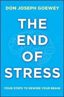 Koniec stresu: Štyri kroky k prebudovaniu vášho mozgu - The End of Stress: Four Steps to Rewire Your Brain