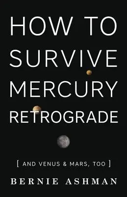 Ako prežiť retrográdny Merkúr: A tiež Venuša a Mars - How to Survive Mercury Retrograde: And Venus & Mars, Too