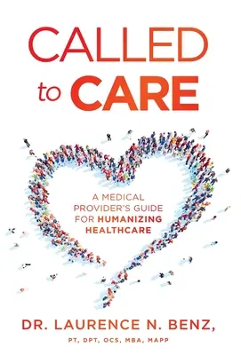 Called to Care (Povolaní k starostlivosti): Príručka poskytovateľa zdravotnej starostlivosti pre humanizáciu zdravotnej starostlivosti - Called to Care: A Medical Provider's Guide for Humanizing Healthcare