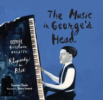 Hudba v Georgeovej hlave: George Gershwin tvorí Rapsódiu v modrom - The Music in George's Head: George Gershwin Creates Rhapsody in Blue
