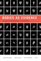 Telá ako dôkaz: Bezpečnosť, vedomosti a moc - Bodies as Evidence: Security, Knowledge, and Power