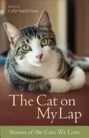 Mačka na mojom kolene: Príbehy mačiek, ktoré milujeme - The Cat on My Lap: Stories of the Cats We Love