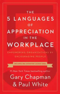 5 jazykov ocenenia na pracovisku: Publikácia: Ako povzbudiť ľudí a posilniť organizácie - The 5 Languages of Appreciation in the Workplace: Empowering Organizations by Encouraging People