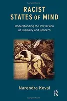 Rasistické stavy mysle - pochopenie zvrátenosti zvedavosti a obáv - Racist States of Mind - Understanding the Perversion of Curiosity and Concern