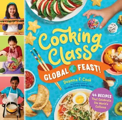 Trieda varenia Global Feast!: Vychutnajte si 44 receptov, ktoré oslavujú svetové kultúry. - Cooking Class Global Feast!: 44 Recipes That Celebrate the World's Cultures