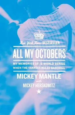 Všetky moje októbery: Moje spomienky na dvanásť svetových sérií, keď Yankees vládli baseballu - All My Octobers: My Memories of Twelve World Series When the Yankees Ruled Baseball
