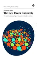 Nová univerzita moci: Nová mocná moc: Spoločenský účel vysokoškolského vzdelávania v 21. storočí - The New Power University: The Social Purpose of Higher Education in the 21st Century