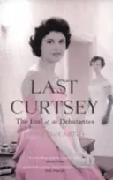 Posledný pukrlík - koniec debutantiek - Last Curtsey - The End of the Debutantes