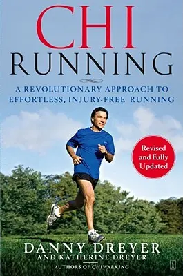 Chirunning: Chirunning: Revolučný prístup k behu bez námahy a zranení - Chirunning: A Revolutionary Approach to Effortless, Injury-Free Running