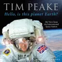 Dobrý deň, je toto planéta Zem? - Môj pohľad z Medzinárodnej vesmírnej stanice (oficiálna kniha Tima Peakea) - Hello, is this planet Earth? - My View from the International Space Station (Official Tim Peake Book)