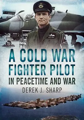 Stíhací pilot z obdobia studenej vojny v čase mieru a vojny - A Cold War Fighter Pilot in Peacetime and War