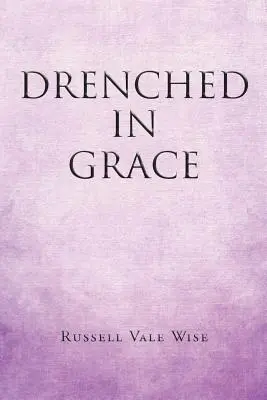 Premočený milosťou - Drenched in Grace