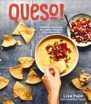 Queso! Regionálne recepty na obľúbený čili-syrový dip [kuchárska kniha] - Queso!: Regional Recipes for the World's Favorite Chile-Cheese Dip [A Cookbook]