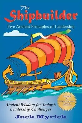 Staviteľ lodí: Päť starovekých princípov vedenia - The Shipbuilder: Five Ancient Principles of Leadership