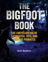 Kniha o veľkom mužovi: Encyklopédia snehuliakov, yetiov a kryptických primátov - The Bigfoot Book: The Encyclopedia of Sasquatch, Yeti and Cryptid Primates