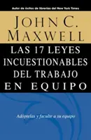17 nesporných zákonov tímovej práce = Las 17 Leyes Incuestionables del Trabajo en Equipo = 17 nesporných zákonov tímovej práce - Las 17 Leyes Incuestionables del Trabajo en Equipo = The 17 Indisputable Laws of Teamwork