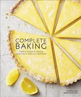 Kompletné pečenie - klasické recepty a inšpiratívne variácie na zdokonalenie techniky - Complete Baking - Classic Recipes and Inspiring Variations to Hone Your Technique