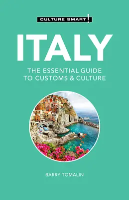 Taliansko - Culture Smart!, 107: Základný sprievodca po zvykoch a kultúre - Italy - Culture Smart!, 107: The Essential Guide to Customs & Culture
