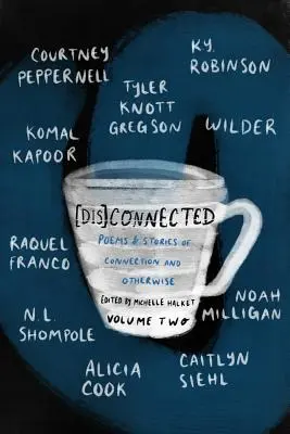 [Dis]connected Volume 2, 2: Poems & Stories of Connection and Otherwise