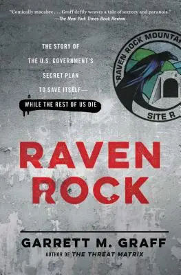 Havrania skala: Raven Rock: Príbeh tajného plánu americkej vlády na záchranu seba samého - zatiaľ čo my ostatní zomrieme - Raven Rock: The Story of the U.S. Government's Secret Plan to Save Itself-While the Rest of Us Die