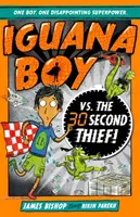 Chlapec leguán vs. 30-sekundový zlodej - Kniha 2 - Iguana Boy vs. The 30 Second Thief - Book 2