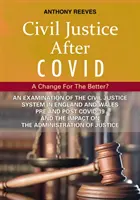 Občianske súdnictvo po Covide: zmena k lepšiemu? - Skúmanie systému civilnej justície v Anglicku a Walese pred a po COVID-19 a i - Civil Justice After Covid: A Change For The Better? - An Examination of the Civil Justice System in England and Wales pre and post COVID-19 and the i