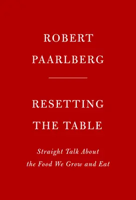 Resetovanie tabuľky: Priame rozhovory o potravinách, ktoré pestujeme a jeme - Resetting the Table: Straight Talk about the Food We Grow and Eat