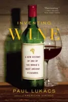 Vynájdenie vína: Nové dejiny jedného z najstarších pôžitkov na svete - Inventing Wine: A New History of One of the World's Most Ancient Pleasures