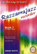 Razzamajazz Recorder Book 2 - Zábavný a vzrušujúci spôsob výučby hry na zobcovú flautu - Razzamajazz Recorder  Book 2 - The Fun and Exciting Way to Learn the Recorder