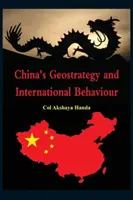 Geostratégia Číny a jej medzinárodné správanie - China's Geo-Strategy and International Behaviour