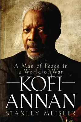 Kofi Annan: Annan: Muž mieru vo svete vojny - Kofi Annan: A Man of Peace in a World of War